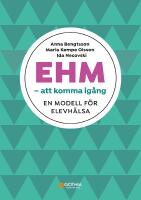 EHM &ndash; att komma ig&aring;ng : en modell f&ouml;r elevh&auml;lsa