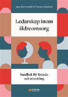 Ledarskap inom äldreomsorg : handbok för lärande och utveckling