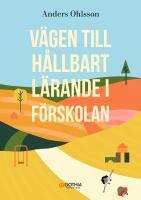 V&auml;gen till h&aring;llbart l&auml;rande i f&ouml;rskolan