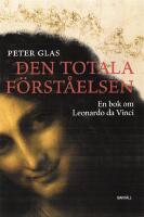 Den totala f&ouml;rst&aring;elsen - En bok om Leonardo da Vinci