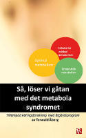 S&aring;, l&ouml;ser vi g&aring;tan med det metabola syndromet : till&auml;mpad n&auml;ringsforskning med &aring;tg&auml;rdsprogram