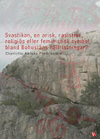 Svastikan, en arisk, rasistisk, religi&ouml;s eller feministisk symbol bland Bohusl&auml;ns h&auml;llristningar?