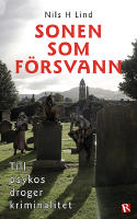 Sonen som f&ouml;rsvann : till psykos droger kriminalitet