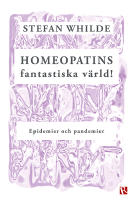 Homeopatins fantastiska v&auml;rld! : epidemier och pandemier