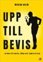 Upp till bevis : en bok om vaccin, h&auml;lsa och immunf&ouml;rsvar