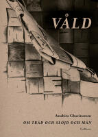 V&aring;ld : om tr&auml;d och sl&ouml;jd och m&auml;n