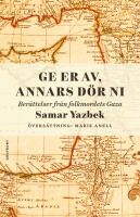 Ger er av, annars d&ouml;r ni: Ber&auml;ttelser fr&aring;n folkmordets Gaza