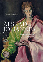 &Auml;lskade Johannes : den l&auml;rjunge Jesus hade k&auml;r - ett evangelium v&ouml;rdat i &ouml;st