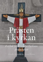 Pr&auml;sten i kyrkan : En bok f&ouml;r Svenska kyrkans pr&auml;sterskap