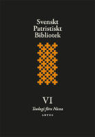 Svenskt patristiskt bibliotek. Band 6, Teologi f&ouml;re Nicea