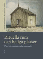 Rituella rum och heliga platser : historiska, samtida och litter&auml;ra studier