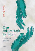 Den inkarnerade k&auml;rleken : tankar om diakoni