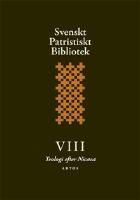 Svenskt Patristiskt bibliotek. Band 8, Teologi efter Nicaea