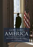 God bless America : om religionens roll i Vita huset - fr&aring;n George Washington till Joe Biden