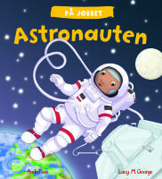 P&aring; jobbet : Astronauten