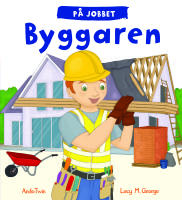P&aring; jobbet. Byggaren