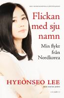 Flickan med sju namn : min flykt fr&aring;n Nordkorea