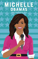 Michelle Obama : ett fantastiskt liv