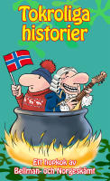 Tokroliga historier: Ett hopkok av Bellman- och Norgesk&auml;mt
