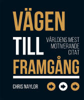Vägen till framgång : världens mest motiverande citat