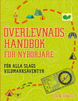 &Ouml;verlevnadshandbok f&ouml;r nyb&ouml;rjare : f&ouml;r alla slags vildmarks&auml;ventyr