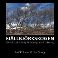FJ&Auml;LLBJ&Ouml;RKSKOGEN : v&aring;r unika och st&auml;ndigt f&ouml;r&auml;nderliga nordiska l&ouml;vskog