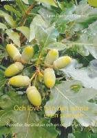 Och l&ouml;vet fr&aring;n den gamla eken svarade ... : Noveller, ber&auml;ttelser och en oc