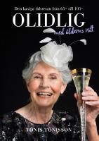 Olidlig med &aring;lderns r&auml;tt : den kaxiga tidsresan fr&aring;n 65+ till 105+