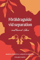 F&ouml;r&auml;ldraguide vid separation : med barnet i fokus