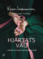 Hj&auml;rtats v&auml;g : att hela och helas med k&auml;rlekens kraft