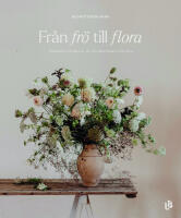 Från frö till flora - Odla snittblommor i din trädgård