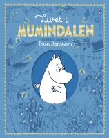 Livet i Mumindalen och dess skapare Tove Jansson