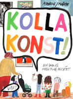 Kolla konst! : en dag p&aring; Moderna Museet