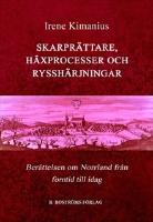 Skarpr&auml;ttare, h&auml;xprocesser och ryssh&auml;rjningar : ber&auml;ttelsen om Norrland, fr&aring;n forntid till idag