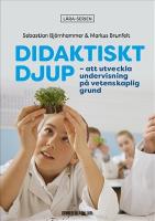 Didaktiskt djup: att utveckla undervisning p&aring; vetenskaplig grund