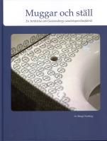Muggar och st&auml;ll : en ber&auml;ttelse om Gustavsbergs sanitetsporslin