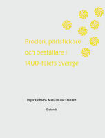 Broderi, p&auml;rlstickare och  best&auml;llare i 1400-talets Sverige