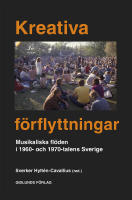 Kreativa f&ouml;rflyttningar : musikaliska fl&ouml;den i 1960 och 1970 talets Sverige