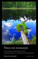 Natur som resonansyta : hur naturvistelser kan upplevas som meningsfulla i h&ouml;ghastighetssamh&auml;llet