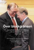&Ouml;ver blockgr&auml;nsen : samarbetet mellan centerpartiet och socialdemokraterna