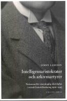 Intelligensaristokrater och arkivmartyrer : normerna f&ouml;r vetenskaplig skicklighet i svensk historieforskning 1900-1945