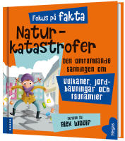 Naturkatastrofer : den omtumlande sanningen om vulkaner, jordb&auml;vningar och tsunamier