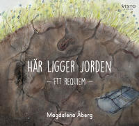 H&auml;r ligger jorden : ett requiem