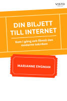 Din biljett till internet : kom i g&aring;ng och f&ouml;rst&aring; den moderna tekniken