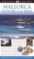Mallorca, Menorca & Ibiza : keramik, str&auml;nder, badorter, matst&auml;llen, g&ouml;mda vikar, nattklubbar