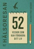 H&auml;lsoresan : 52 veckor som f&ouml;r&auml;ndrar ditt liv