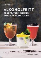 Alkoholfritt : recept, tekniker och smaks&auml;kra drycker