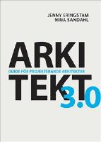 Arkitekt 3.0 : guide f&ouml;r projekterande arkitekter