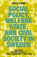 Social policy, welfare state, and civil society in Sweden. Vol. 2, The lost world of democracy 1988-2015
