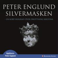 Silvermasken : en kort biografi &ouml;ver drottning Kristina